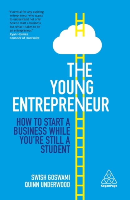 The Young Entrepreneur : How to Start A Business While You’re Still a Student, Hardback Book
