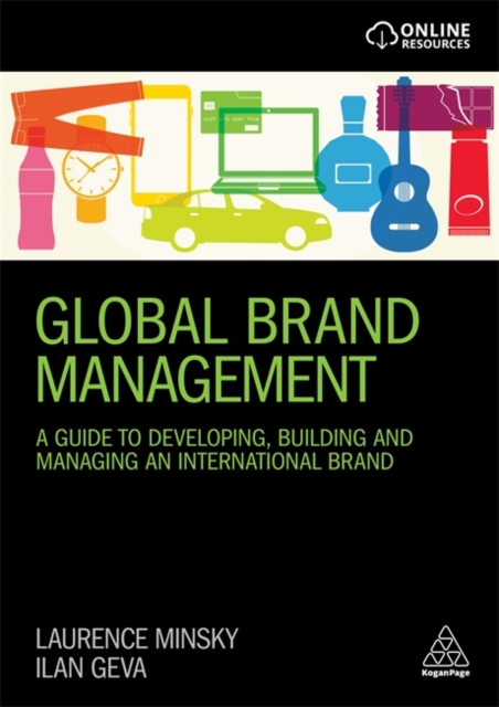 Global Brand Management : A Guide to Developing, Building & Managing an International Brand, Hardback Book