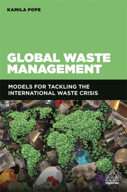 Global Waste Management : Models for Tackling the International Waste Crisis, Hardback Book