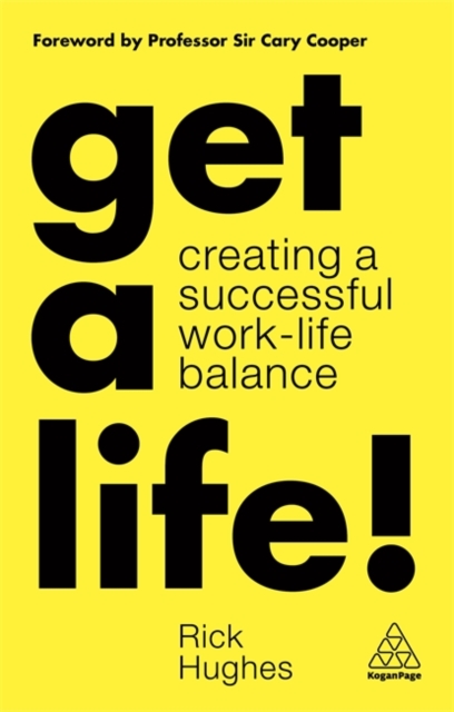 Get a Life! : Creating a Successful Work-Life Balance, Hardback Book