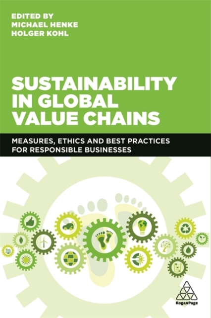 Sustainability in Global Value Chains : Measures, Ethics and Best Practices for Responsible Businesses, Hardback Book