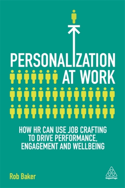 Personalization at Work : How HR Can Use Job Crafting to Drive Performance, Engagement and Wellbeing, Hardback Book