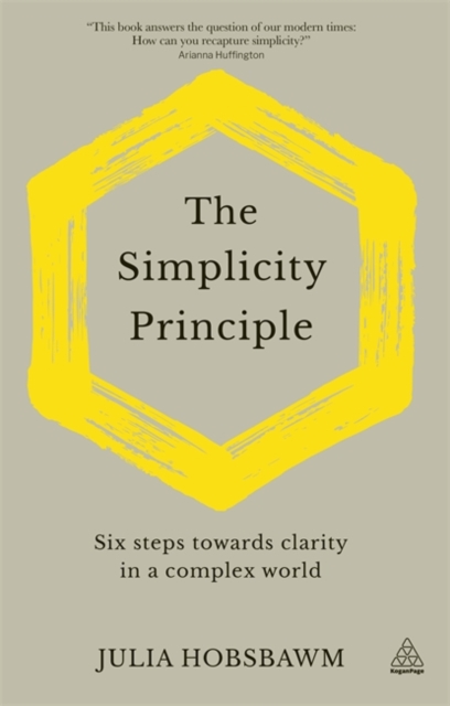 The Simplicity Principle : Six Steps Towards Clarity in a Complex World, Hardback Book