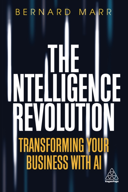 The Intelligence Revolution : Transforming Your Business with AI, PDF eBook
