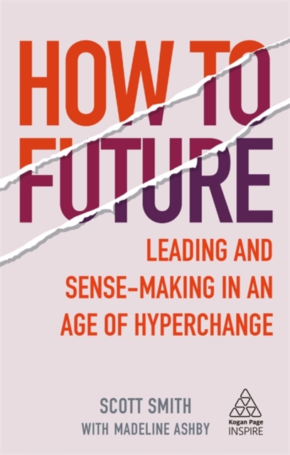 How to Future : Leading and Sense-making in an Age of Hyperchange, Hardback Book