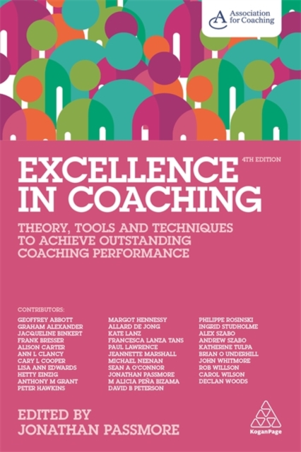 Excellence in Coaching : Theory, Tools and Techniques to Achieve Outstanding Coaching Performance, Paperback / softback Book