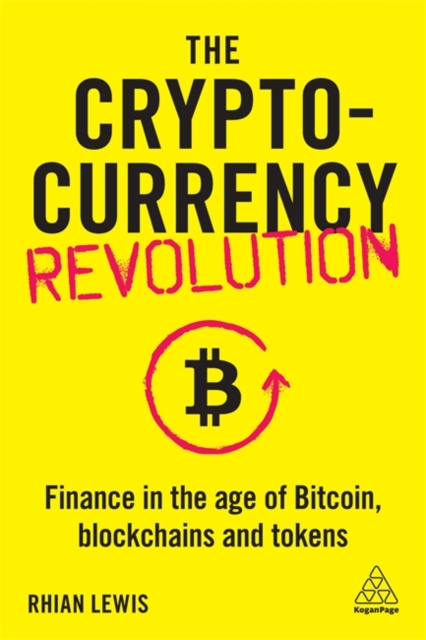 The Cryptocurrency Revolution : Finance in the Age of Bitcoin, Blockchains and Tokens, Hardback Book