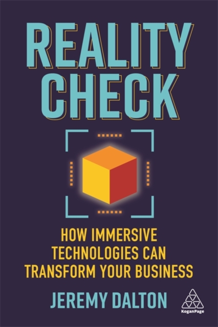 Reality Check : How Immersive Technologies Can Transform Your Business, Hardback Book