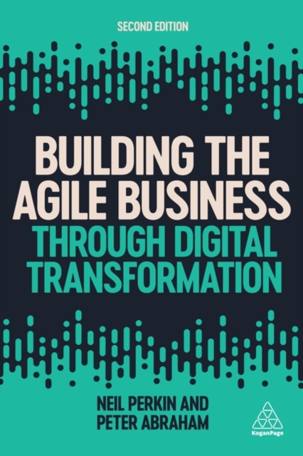 Building the Agile Business through Digital Transformation, Paperback / softback Book