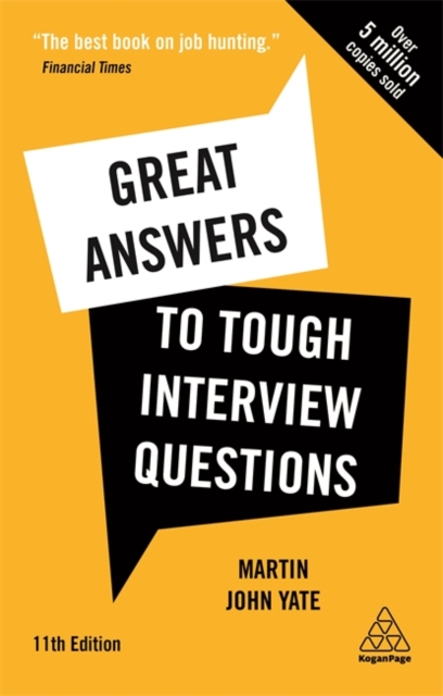 Great Answers to Tough Interview Questions : Your Comprehensive Job Search Guide with over 200 Practice Interview Questions, Hardback Book