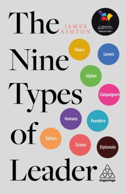 The Nine Types of Leader : How the Leaders of Tomorrow Can Learn from The Leaders of Today, Hardback Book