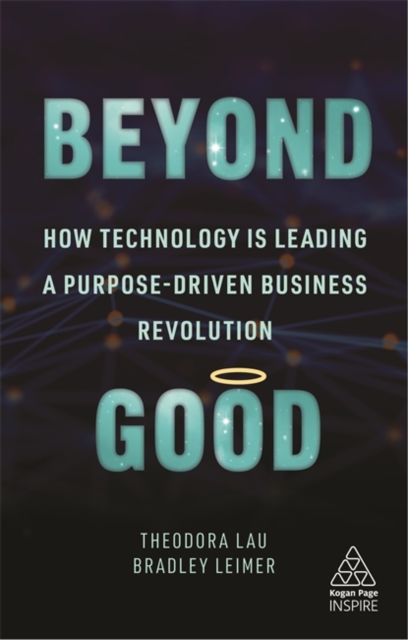 Beyond Good : How Technology is Leading a Purpose-driven Business Revolution, Hardback Book