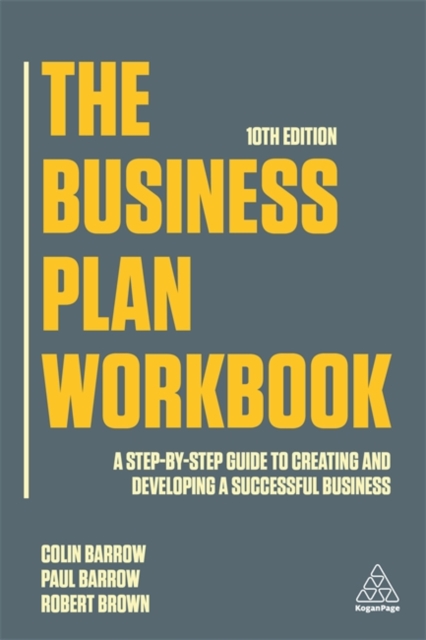 The Business Plan Workbook : A Step-By-Step Guide to Creating and Developing a Successful Business, Hardback Book
