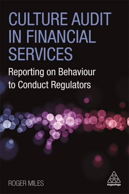 Culture Audit in Financial Services : Reporting on Behaviour to Conduct Regulators, Hardback Book