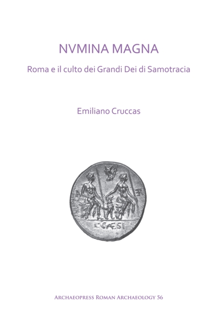 NVMINA MAGNA: Roma e il culto dei Grandi Dei di Samotracia, Paperback / softback Book