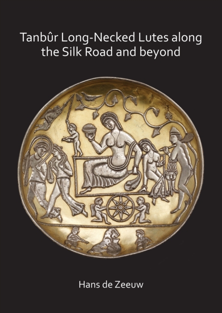 Tanbur Long-Necked Lutes along the Silk Road and beyond, Paperback / softback Book