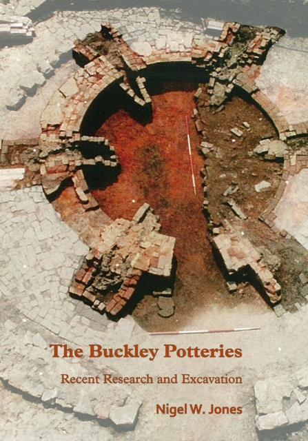 The Buckley Potteries: Recent Research and Excavation, PDF eBook