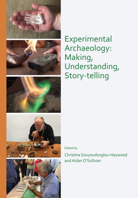 Experimental Archaeology: Making, Understanding, Story-telling, Paperback / softback Book