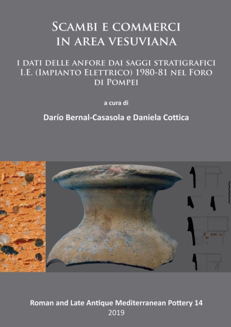 Scambi e commerci in area vesuviana : I dati delle anfore dai saggi stratigrafici I.E. (Impianto Elettrico) 1980-81 nel Foro di Pompei, Paperback / softback Book