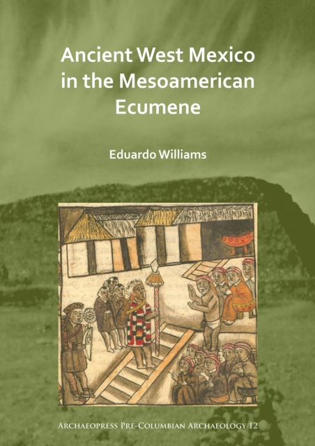 Ancient West Mexico in the Mesoamerican Ecumene, Paperback / softback Book