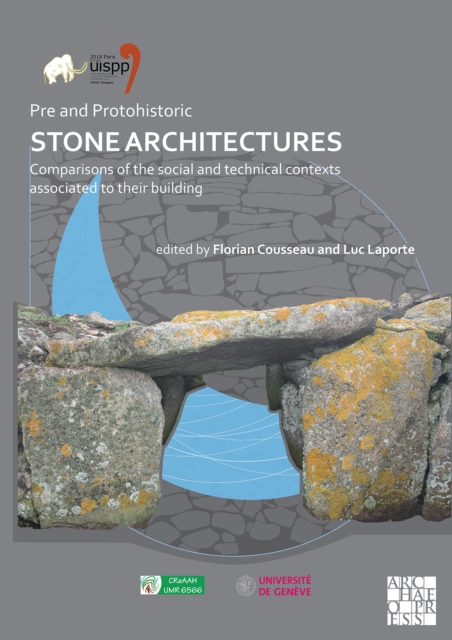 Pre and Protohistoric Stone Architectures: Comparisons of the Social and Technical Contexts Associated to Their Building : Proceedings of the XVIII UISPP World Congress (4-9 June 2018, Paris, France), Paperback / softback Book
