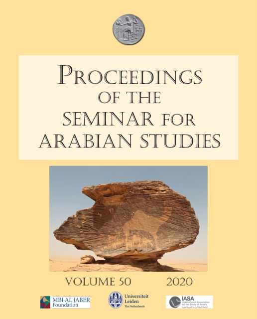 Proceedings of the Seminar for Arabian Studies Volume 50 2020 : Papers from the fifty-third meeting of the Seminar for Arabian Studies held at the University of Leiden from Thursday 11th to Saturday 1, Paperback / softback Book