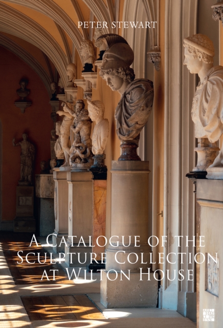 A Catalogue of the Sculpture Collection at Wilton House, Hardback Book