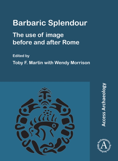 Barbaric Splendour: The Use of Image Before and After Rome, Paperback / softback Book