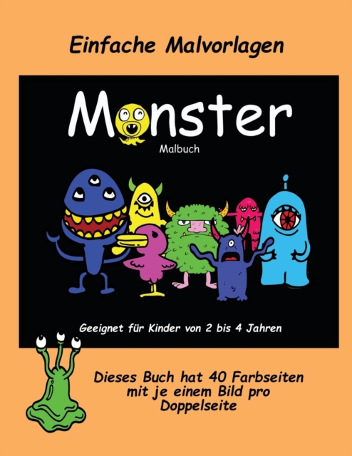 Bucher fur 2-Jahrige : Ein extra grosses Malbuch mit sussen Monsterzeichnungen fur Kleinkinder und Kinder von 2 bis 4 Jahren. Dieses Buch hat 40 Farbseiten mit je einem Bild pro Doppelseite, Paperback / softback Book