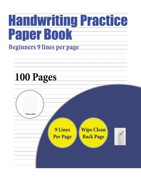 Handwriting Practice Paper Book (Beginners 9 Lines Per Page) : A Handwriting and Cursive Writing Book with 100 Pages of Extra Large 8.5 by 11.0 Inch Writing Practise Pages. This Book Has Guidelines fo, Paperback / softback Book