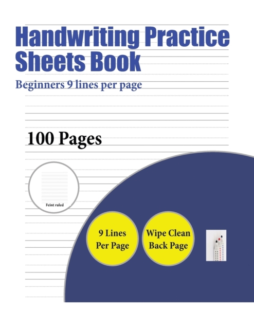 Handwriting Practice Sheets Book (Beginners 9 Lines Per Page) : 100 Basic Handwriting Practice Sheets for Children Aged 3 to 7: This Book Contains Suitable Handwriting Paper to Practise Writing., Paperback / softback Book