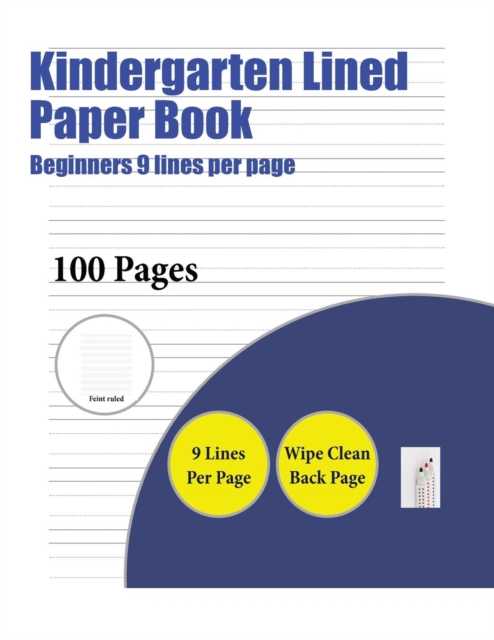 Kindergarten Lined Paper Book (Beginners 9 Lines Per Page) : 100 Basic Handwriting Practice Sheets for Children Aged 3 to 14: This Book Contains Suitable Handwriting Paper to Practise Writing., Paperback / softback Book