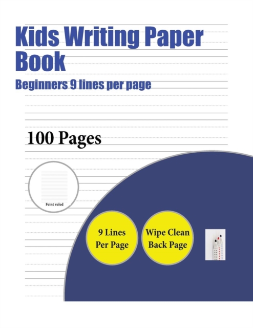 Kids Writing Paper Book (Beginners 9 Lines Per Page) : A Handwriting and Cursive Writing Book with 100 Pages of Extra Large 8.5 by 11.0 Inch Writing Practise Pages. This Book Has Guidelines for Practi, Paperback / softback Book