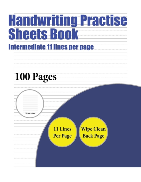 Handwriting Practise Sheets Book (Intermediate 11 Lines Per Page) : A Handwriting and Cursive Writing Book with 100 Pages of Extra Large 8.5 by 11.0 Inch Writing Practise Pages. This Book Has Guidelin, Paperback / softback Book