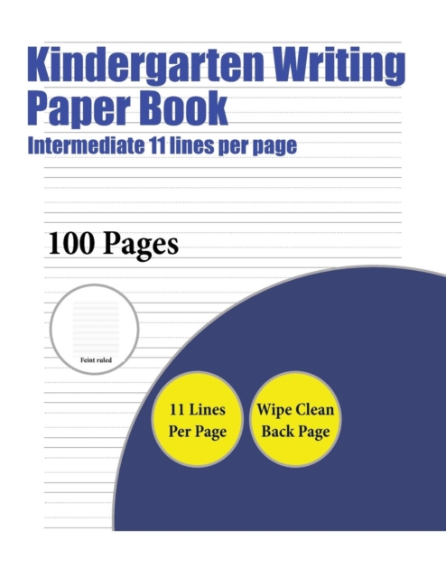 Kindergarten Writing Paper Book (Intermediate 11 Lines Per Page) : A Handwriting and Cursive Writing Book with 100 Pages of Extra Large 8.5 by 11.0 Inch Writing Practise Pages. This Book Has Guideline, Paperback / softback Book