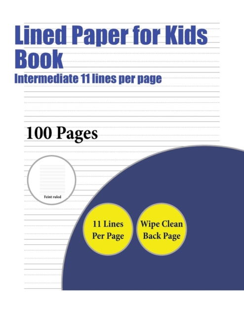 Lined Paper for Kids Book (Intermediate 11 Lines Per Page) : A Handwriting and Cursive Writing Book with 100 Pages of Extra Large 8.5 by 11.0 Inch Writing Practise Pages. This Book Has Guidelines for, Paperback / softback Book