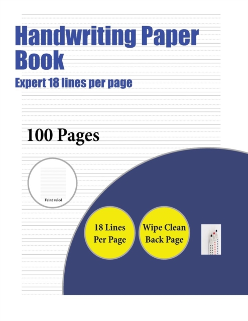 Handwriting Paper Book (Highly Advanced 18 Lines Per Page) : A Handwriting and Cursive Writing Book with 100 Pages of Extra Large 8.5 by 11.0 Inch Writing Practise Pages. This Book Has Guidelines for, Paperback / softback Book