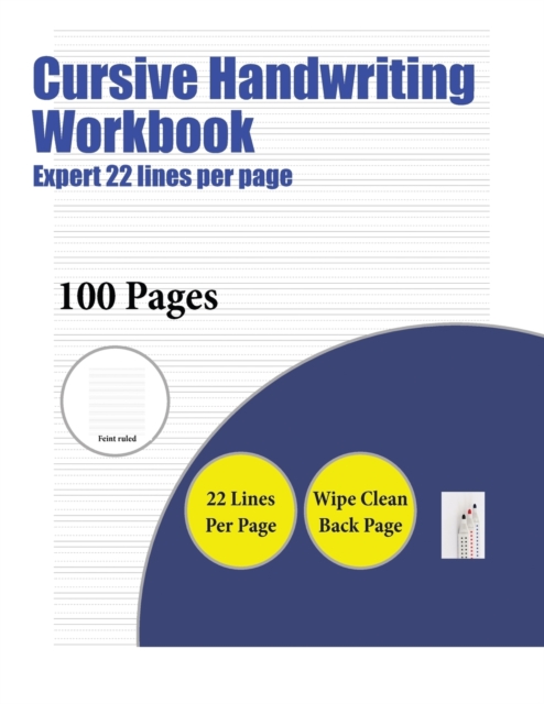 Cursive Handwriting Workbook (Expert 22 Lines Per Page) : A Handwriting and Cursive Writing Book with 100 Pages of Extra Large 8.5 by 11.0 Inch Writing Practise Pages. This Book Has Guidelines for Pra, Paperback / softback Book