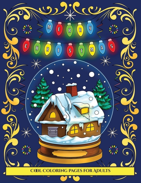 Cool Coloring Pages for Adults (Merry Christmas) : An Adult Coloring (Colouring) Book with 30 Unique Christmas Coloring Pages: A Great Gift for Christmas (Adult Colouring (Coloring) Books), Paperback / softback Book