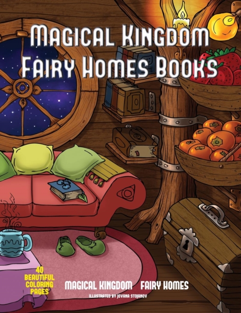 Magical Kingdom - Fairy Homes Books : A Fairy Homes Coloring Book with 40 Assorted Pictures of Fairy Environments, Paperback / softback Book