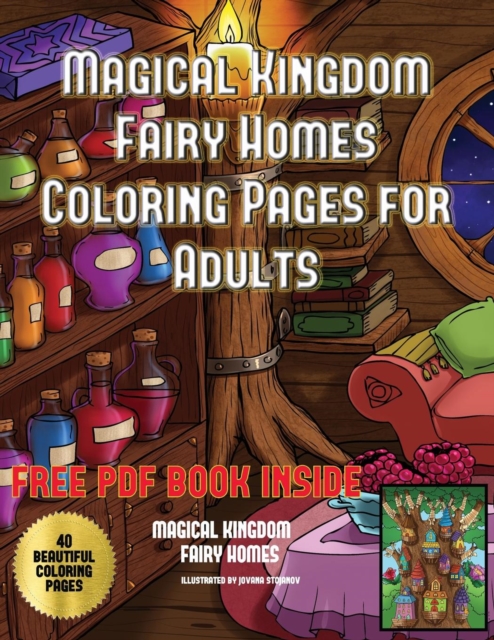 Magical Kingdom - Fairy Homes Coloring Pages for Adults : An Adult Fairy Homes Coloring Book with 40 Pictures of Fairy Environments, Paperback / softback Book