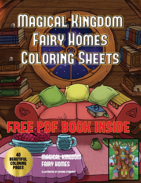 Magical Kingdom - Fairy Homes Coloring Sheets : An Adult Coloring Book with 40 Coloring Sheets of Fairy Homes and Fairy Environments, Paperback / softback Book