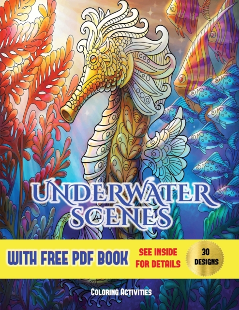 Underwater Scenes Coloring Activities : An Adult Coloring (Colouring) Book with 40 Underwater Coloring Pages: Underwater Scenes (Adult Colouring (Coloring) Books), Paperback / softback Book