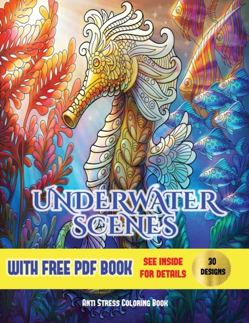 Anti Stress Coloring Book (Underwater Scenes) : An Adult Coloring (Colouring) Book with 30 Underwater Coloring Pages: Underwater Scenes (Adult Colouring (Coloring) Books), Paperback / softback Book