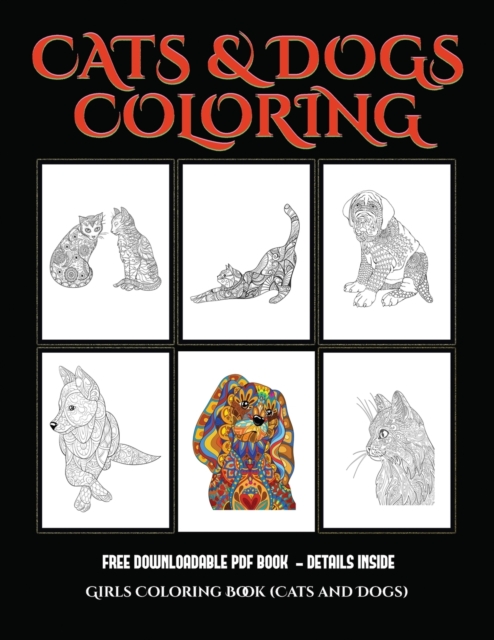 Girls Coloring Book (Cats and Dogs) : Advanced Coloring (Colouring) Books for Adults with 44 Coloring Pages: Cats and Dogs (Adult Colouring (Coloring) Books), Paperback / softback Book