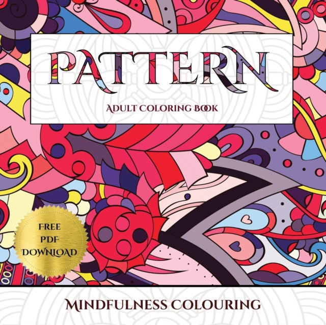 Mindfulness Colouring (Pattern) : Advanced Coloring (Colouring) Books for Adults with 30 Coloring Pages: Pattern (Adult Colouring (Coloring) Books), Paperback / softback Book
