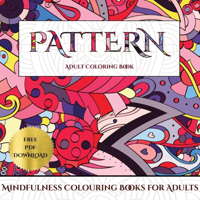 Mindfulness Colouring Books for Adults (Pattern) : Advanced Coloring (Colouring) Books for Adults with 30 Coloring Pages: Pattern (Adult Colouring (Coloring) Books), Paperback / softback Book
