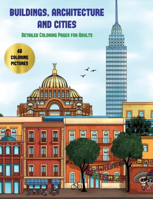 Detailed Coloring Pages for Adults (Buildings, Architecture and Cities) : Advanced Coloring (Colouring) Books for Adults with 48 Coloring Pages: Buildings, Architecture & Cities (Adult Colouring (Colo, Paperback / softback Book