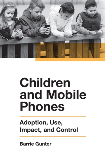 Children and Mobile Phones : Adoption, Use, Impact, and Control, EPUB eBook