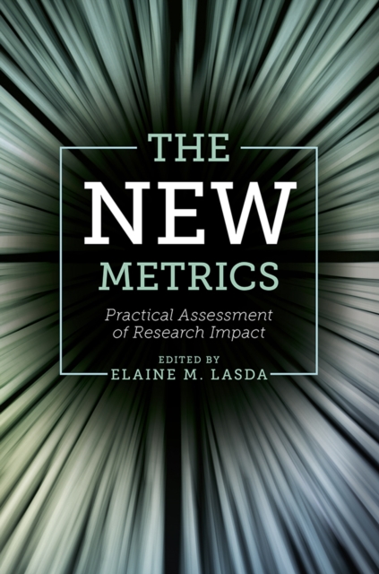 The New Metrics : Practical Assessment of Research Impact, Hardback Book